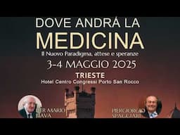 Dove Andrá la Medicina - Il Nuovo Paradigma attese e speranze, Trieste, Maggio 3-4.