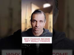 Why Passive Income Isn’t Really Passive #shorts