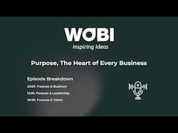 WOBI Podcast - Purpose, The Heart of Every Business