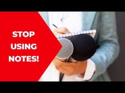 4 Tricks to Ditch Your Notes While Speaking