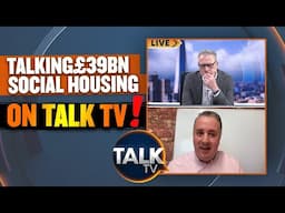 I Went On Talk TV To Discuss Rachel Reeves £39BN Social Housing Package