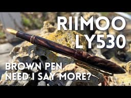 Brown is Beautiful! • The Riimoo LY530 Fountain Pen
