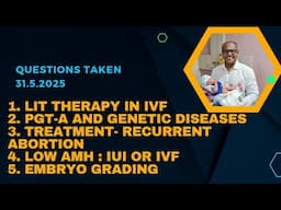 LIT for IVF treatment? PGT-A for Genetic disease. Questions Taken 31.5.2025