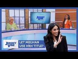 Let Maghan use HRH title? Feat. Carole Malone & Nelufar Hedayat | Jeremy Vine