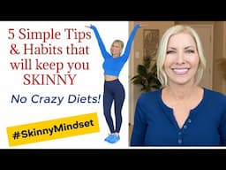 5 Simple Tips & Habits That Will Keep You Skinny ~ The Skinny Mindset