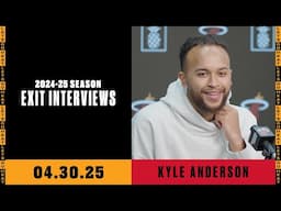 Kyle Anderson | 2024-25 Season Exit Interviews | April 30, 2025