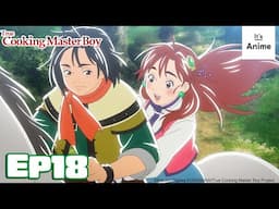 Full Episode 18 | True Cooking Master Boy | It's Anime［Multi-Subs］