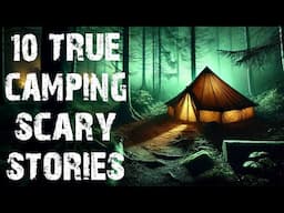 10 True Disturbing Camping In The Backwoods Scary Stories | Horror Stories To Fall Asleep To