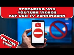 Streaming von YouTube Videos auf den TV verhindern