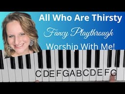 All Who Are Thirsty  -Brenton Brown -Glenn Robertson (Key of C)//Fancy Playthrough