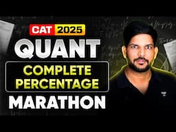 QUANT Marathon for CAT 2025 | Complete Percentage in One Shot!
