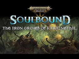 Actual Play - Soulbound: Warhammer - Age of Sigmar RPG "The Iron Groves of Karaznethil" Part 13