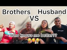 Who Knows Me Better? Husband VS Brothers