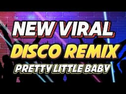 NEW VIRAL DISCO REMIX - PRETTY LITTLE BABY - NONSTOP DISCO PARTY REMIX 2025