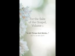 “In All Things God Works...”