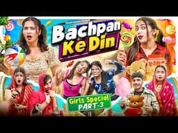 Bachpan Ke Din || Girls Special || Part 3 || Tejasvi Bachani