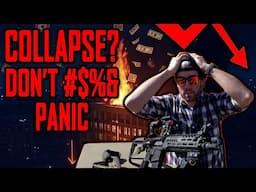 COLLAPSE! Or Unreasonable PANIC? Aren't You Prepared For This?