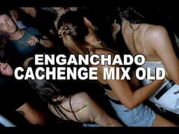 CACHENGE MIX OLD #3 ✘ ENGANCHADO FIESTERO ✘ 2024 ✘ PECHITO REMX 🎶🍻