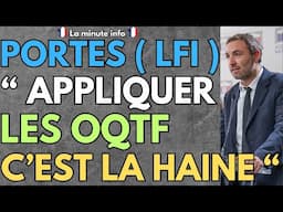 SELON LE DÉPUTÉ LFI THOMAS PORTES , APPLIQUER LES OQTF C'EST LA HAINE
