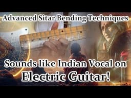Advanced Bending Technique To Imitate Indian Classical Vocal & Sitar - Raag Yaman Guitar Masterclass