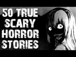 50 True Scary Stories In The Dark  | Disturbing Horror Stories To Fall Asleep & Relax To
