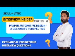 PPAP in Automotive Design – A Designer’s Perspective | Video 58 |  Mechanical Engineering IQ