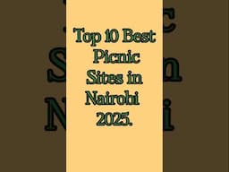 Top 10 Best Picnic Sites In Nairobi 2025#shortsfeed #ytshorts #viralshort #youtubeshorts #nairobi