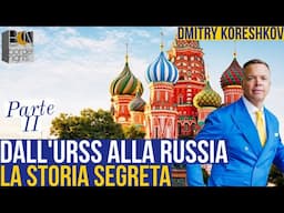 DALL'URSS ALLA RUSSIA: LA STORIA SEGRETA- Parte II - DMITRY KORESHKOV