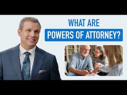 What Are Powers of Attorney—and Why Do They Matter?