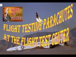 Flight Testing Parchutes at the Flight Test Center! Edwards Air Force Base