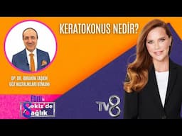 KERATOKONUS NEDİR?| OP. DR. İBRAHİM TAŞKIN | 8'de Sağlık