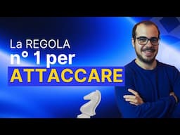 Ti insegno la REGOLA fondamentale quando ATTACCHI | Lezione di Scacchi