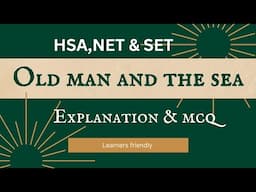 HSA, SET & NET ENGLISH 🎣🚣.OLD MAN AND THE SEA. Explanation & MCQ .