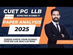 CUET PG LLB 2025 - Complete Paper Analysis | Calculate Your Scores for DU LLB 2025