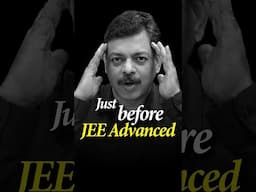 Just before JEE Advanced…