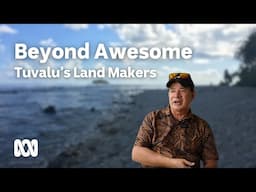 Tuvalu’s Land Makers | Beyond Awesome | ABC Australia