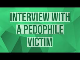 Interview with a Pedophile Victim