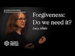 Forgiveness: Do we Need it?; Lucy Allais