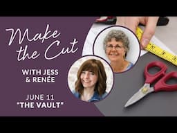 ✂️ Make the Cut: The Vault - June 11th, 2025 Live Show with Jess & Renée!