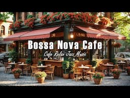 Street Café Ambience ☕ Soft Bossa Nova Jazz Music for Calm Mornings & Peaceful Focus