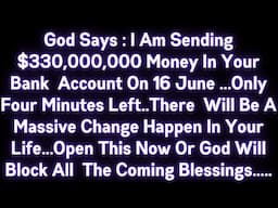 🤑🤑 GOD SAYS: I AM SENDING $330,000,000 MONEY IN YOUR BANK ACCOUNT ON 16 JUNE...