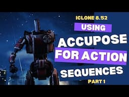 Mastering AccuPose in iClone 8.52 – Animating a Climbing Action Scene