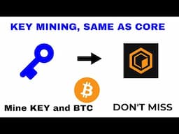KEY MINING, SAME AS CORE || EARN KEY AND BTC