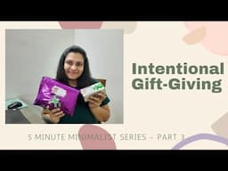Intentional Gift-Giving | The 5 Minute Minimalist Series - Part 3