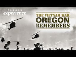 The Vietnam War Oregon Remembers | Oregon Experience