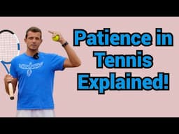 The meaning of being patient on the tennis court