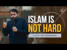 Dear Youth, Islam is Easy - Shaykh Yasir Qadhi