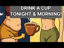 "Drink a Cup Tonight and in the Morning to Burn Stubborn Fat Fast"