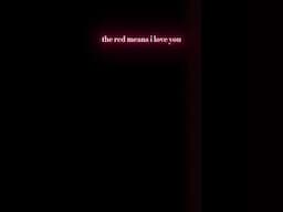 The Red Means I Love You
