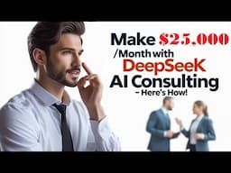 Make Money with DeepSeek AI: Turn Your Expertise into a Consulting Empire